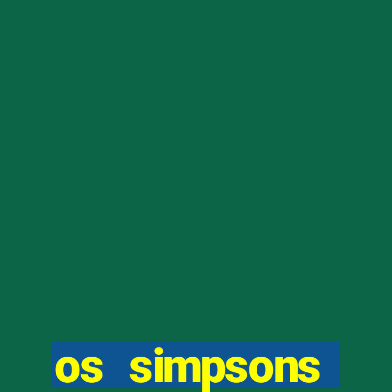 os simpsons assistir online dublado